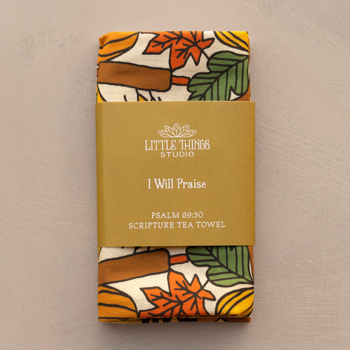 I Will Praise Thanksgiving Tea Towel - Full Color