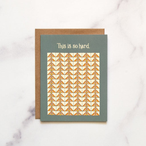 The This is So Hard Greeting Card features hand illustrated geometric pattern highlighted in earth tones. A Blank sympathy card ready for your message of empathy.