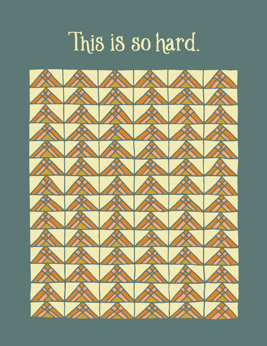 Flat print image of the This is So Hard Greeting Card, which features hand illustrated geometric pattern highlighted in earth tones. A Blank sympathy card.