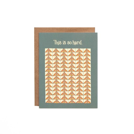 The This is So Hard Greeting Card features hand illustrated geometric pattern highlighted in earth tones. A Blank sympathy card ready for your message of empathy.