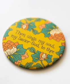 then sings my soul hymn magnet with green and pink floral on mustard background