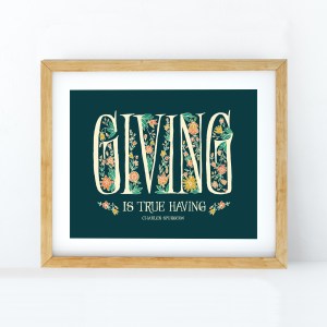 Giving Is True Having art print wall art 8x10 dark teal surrounded by delicate flowers quote by Charles Spurgeon styled