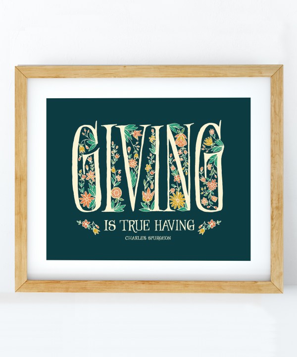 Giving Is True Having art print wall art 8x10 dark teal surrounded by delicate flowers quote by Charles Spurgeon styled